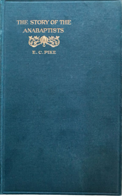 Edward Carey PIke [1840-1911], The Story of the Anabaptists