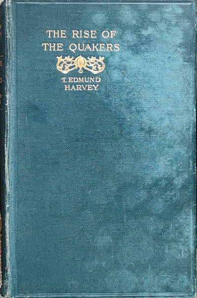 Thomas Edmund Harvey [1875-1955], The Rise of the Quakers.